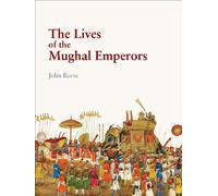 The Lives of the Mughal Emperors
