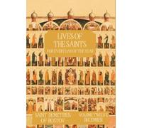 The Lives of the Saints for Every Day of the Year - December: Volume 12 - with Old and New Calendar Dates - Annotated