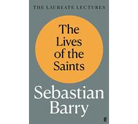 The Lives of the Saints: The Laureate Lectures (Main)
