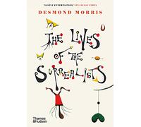 The Lives of the Surrealists: by Desmond Morris