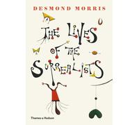 The Lives of the Surrealists: Desmond Morris