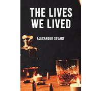 The Lives We Lived