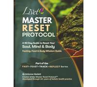 The Livet Master Reset Protocol: A 90-Day Guide to Reset Your Soul, Mind & Body Fasting, Food & Body Wisdom (FAST • FEAST • TRACK • REFLECT)