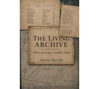 The Living Archive: What the Ledgers Couldn't Hold