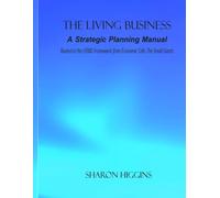 THE LIVING BUSINESS: A Strategic Planning Manual Rooted in the LERAS Framework from Economic Cells, The Small Giants
