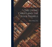 The Living Christ and the Four Gospels