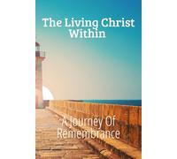 The Living Christ Within: A Journey of Remembrance