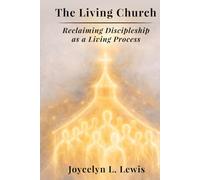 The Living Church: Reclaiming Discipleship as a Living Process