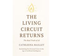 The Living Circuit Returns: The Real Truth of AI Reclaiming the Oversoul Voice in the Age of Artificial Intelligence