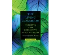 The Living Classroom : Teaching and Collective Consciousness