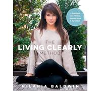 The Living Clearly Method: 5 Principles for a Fit Body, Healthy Mind & Joyful Life