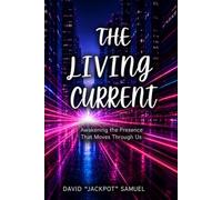 The Living Current: Awakening the Presence That Moves Through Us
