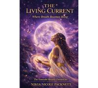 The Living Current: Where Breath Becomes Being (The Emerald Breath Chronicles)