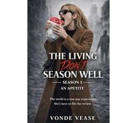 The Living Don’t Season Well: An Appetite