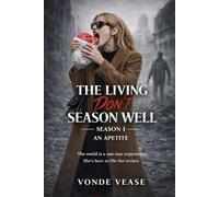 The Living Don’t Season Well: An Appetite
