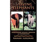 The Living Elephants: Evolutionary Ecology, Behaviour, and Conservation (Life Sciences)