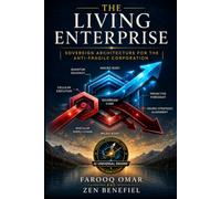 The Living Enterprise: Sovereign Architecture for the Anti-Fragile Corporation