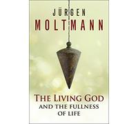 The Living God and the Fullness of Life