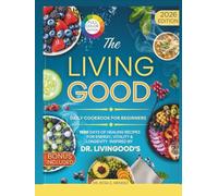 The Living Good Daily Cookbook For Beginners: 1500 Days of Healing Recipes for Energy, Vitality & Longevity | Inspired by Dr. Livingood's (NATURAL HEALING RECIPES)