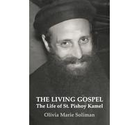 The Living Gospel: The Life of St. Pishoy Kamel