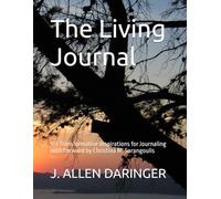 The Living Journal: 101 Transformative Inspirations for Journaling