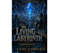 THE LIVING LABYRINTH : Subsidence: A LitRPG Dungeon Core Progression Fantasy (The Architect Core Series Book 2)
