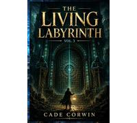 The Living Labyrinth: The Elder Reckoning: A LitRPG Dungeon Core Progression Fantasy (The Architect Core Series Book 3) (THE LIVING LABYRINTH : The Architect Core)
