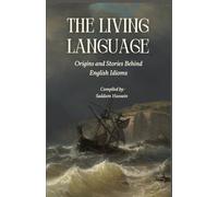 The Living Language: Origins and Stories Behind English Idioms