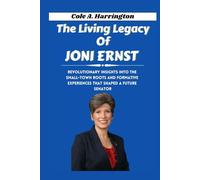 The Living Legacy of Joni Ernst: Revolutionary insights into the small-town roots and formative experiences that shaped a future senator