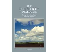 The Living Light Dialogue Volume 1: Spiritual Awareness Classes of the Living Light Philosophy