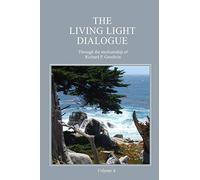 The Living Light Dialogue Volume 4: Spiritual Awareness Classes of the Living Light Philosophy