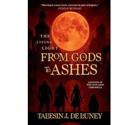The Living Light: from Gods to Ashes (1) (Rogues of the Outlands Chronicles)