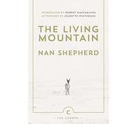 The Living Mountain: A Celebration of the Cairngorm Mou - Paperback NEW Shepherd