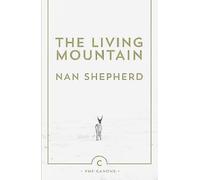 The Living Mountain (Canons): A Celebration of the Cairngorm Mountains of Scotland