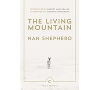 The Living Mountain (Canons): A Celebration of the Cairngorm Mountains of Scotland