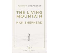 The Living Mountain (Canons): A Celebration of the Cairngorm Mountains of Scotland
