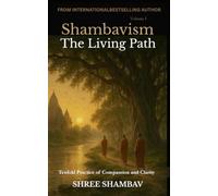 The Living Path: Tenfold Practice of Compassion and Clarity VOLUME I (Shambavism)