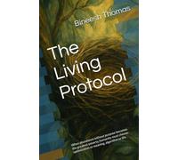The Living Protocol: Can Humans Survive Having Everything? Humanity's Last Experiment