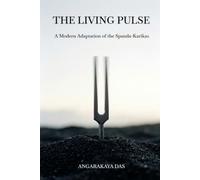 The Living Pulse: A Modern Adaptation of the Spanda-Karikas: 2 (Kashmir Shaivism)