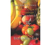 The Living Raw By Grace DIPS & SAUCES UnCookBook