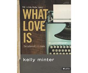 The Living Room Series, What Love Is, The letters of 1,2,3 John