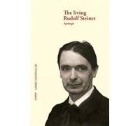 The Living Rudolf Steiner: Apologia