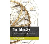 The Living Sky: A Complete Guide to Astrological Symbolism: 2 (Astrology)