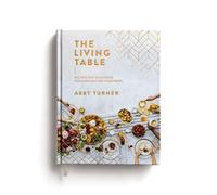 The Living Table: Recipes and Devotions for Everyday Get-Togethers