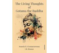 The Living Thoughts of Gotama the Buddha