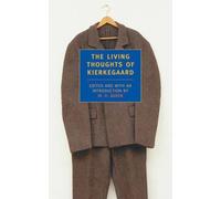 The Living Thoughts Of Kierkegaard