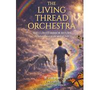 The Living Thread Orchestra: The Curved Mirror Return