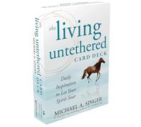 The Living Untethered Card Deck: Daily Inspiration to Let Your Spirit Soar