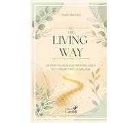 The living way: de mon village aux Nations unies, en combattant la maladie