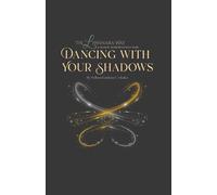 The Liwanara Way: Dancing with Your Shadows: A Shadow Work Beginner’s Guide Without Overwhelm